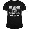 My dream job is not needing one 2022  Classic Men's T-shirt