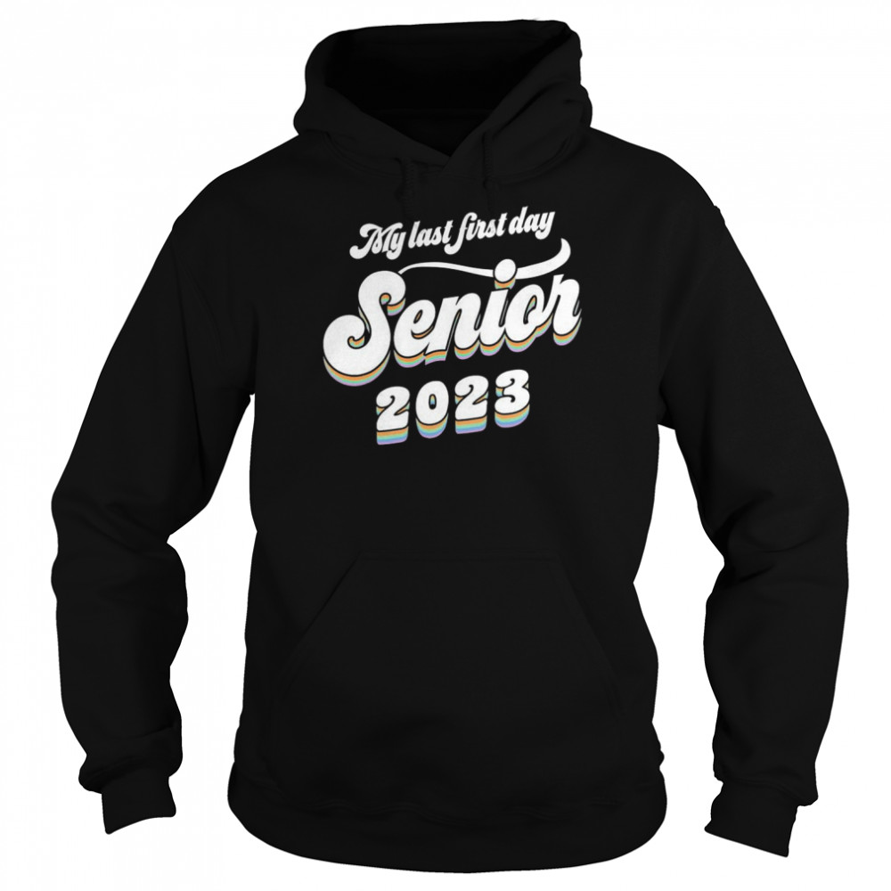 My last first day Senior 2023  Unisex Hoodie