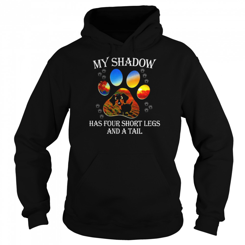 My shadow has four short legs and a tail  Unisex Hoodie