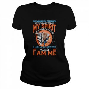 Native i’m woman of strength nothing can break my spirit  Classic Women's T-shirt