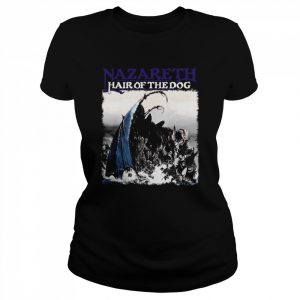 Nazareth Hair Of The Dog  Classic Women's T-shirt