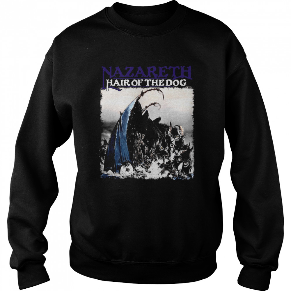 Nazareth Hair Of The Dog  Unisex Sweatshirt