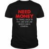 Need money to travel back to 1941 anti biden  Classic Men's T-shirt