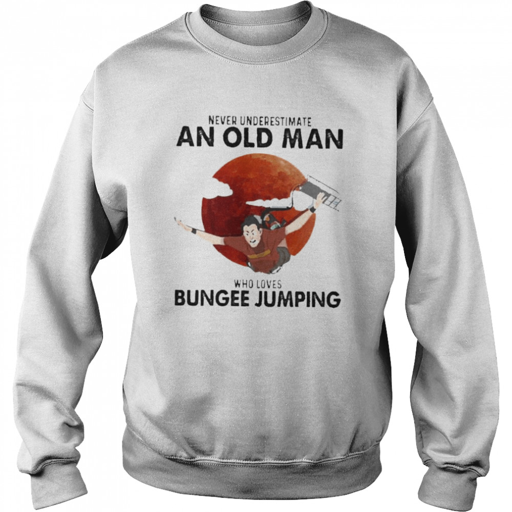 Never Underestimate An Old Man Who Bungee Jumping Shirt Unisex Sweatshirt