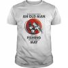 Never Underestimate An Old Man Who Loves Fishing And Was Born In May Shirt Classic Men's T-shirt