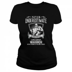 Never Underestimate Lung Cancer Awareness Supporter Ribbon Shirt Classic Women's T-shirt