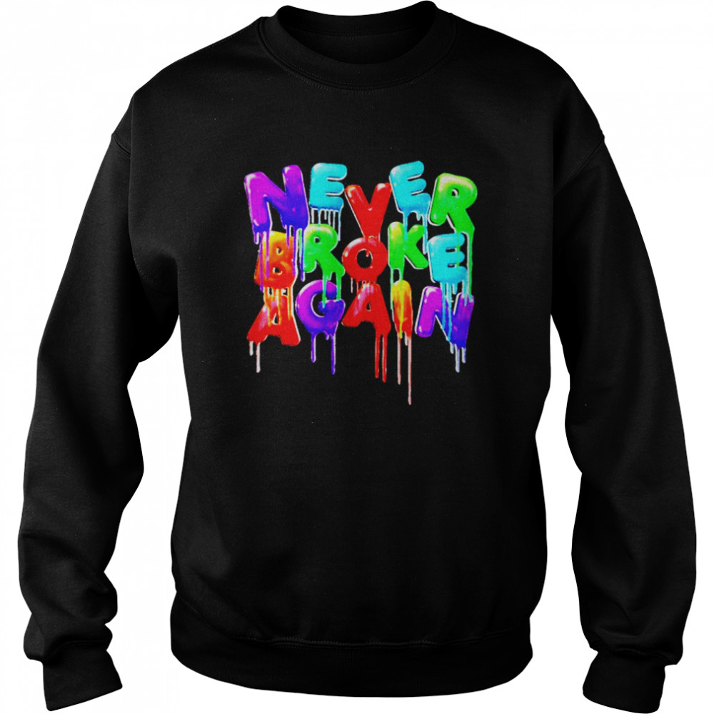 Never broke again  Unisex Sweatshirt