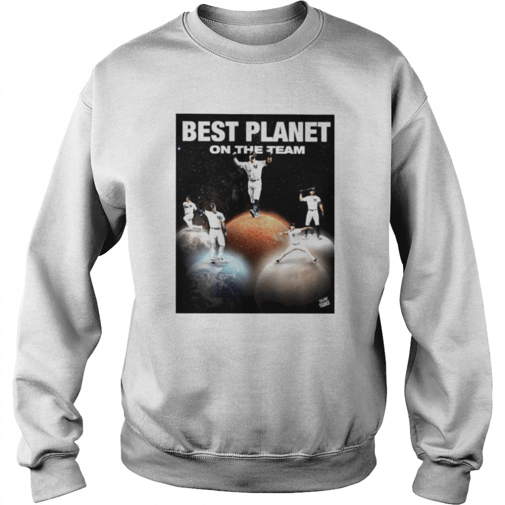 New York Yankess Best Planet On The Team  Unisex Sweatshirt