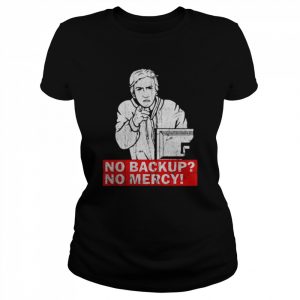 No Backup No Mercy T-Shirt Classic Women's T-shirt