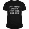 No Coffin Please Just Wet Wet Mud T-Shirt Classic Men's T-shirt