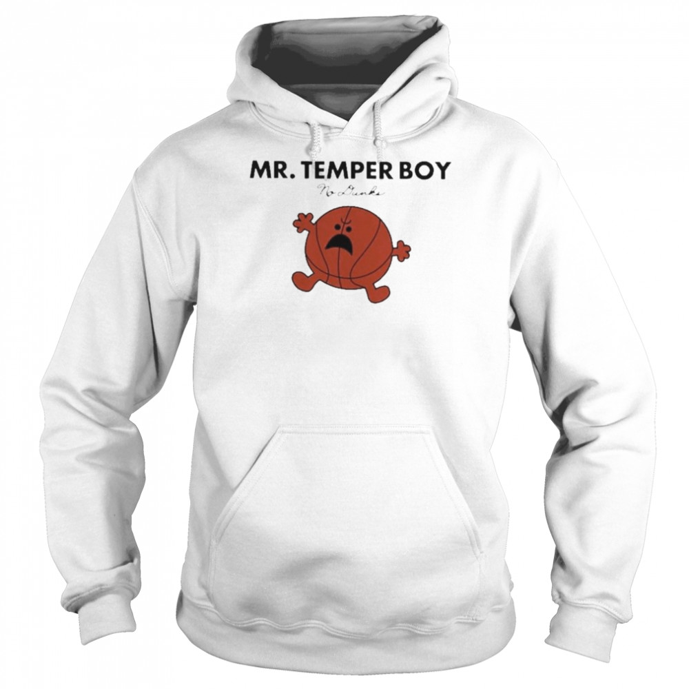 No Dunks Mr Temper Boy Shirt Unisex Hoodie