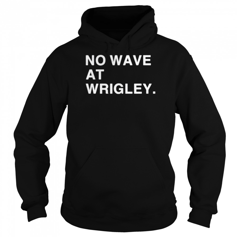 No wave at wrigley  Unisex Hoodie