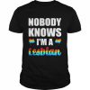 Nobody knows I’m a lesbian  Classic Men's T-shirt