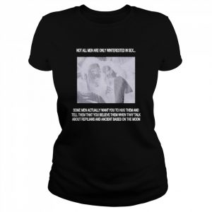 Not All Men Are Only Interested In Sex Shirt Classic Women's T-shirt