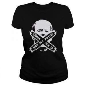 Not My Potus China Joe Biden Forbidden  Classic Women's T-shirt