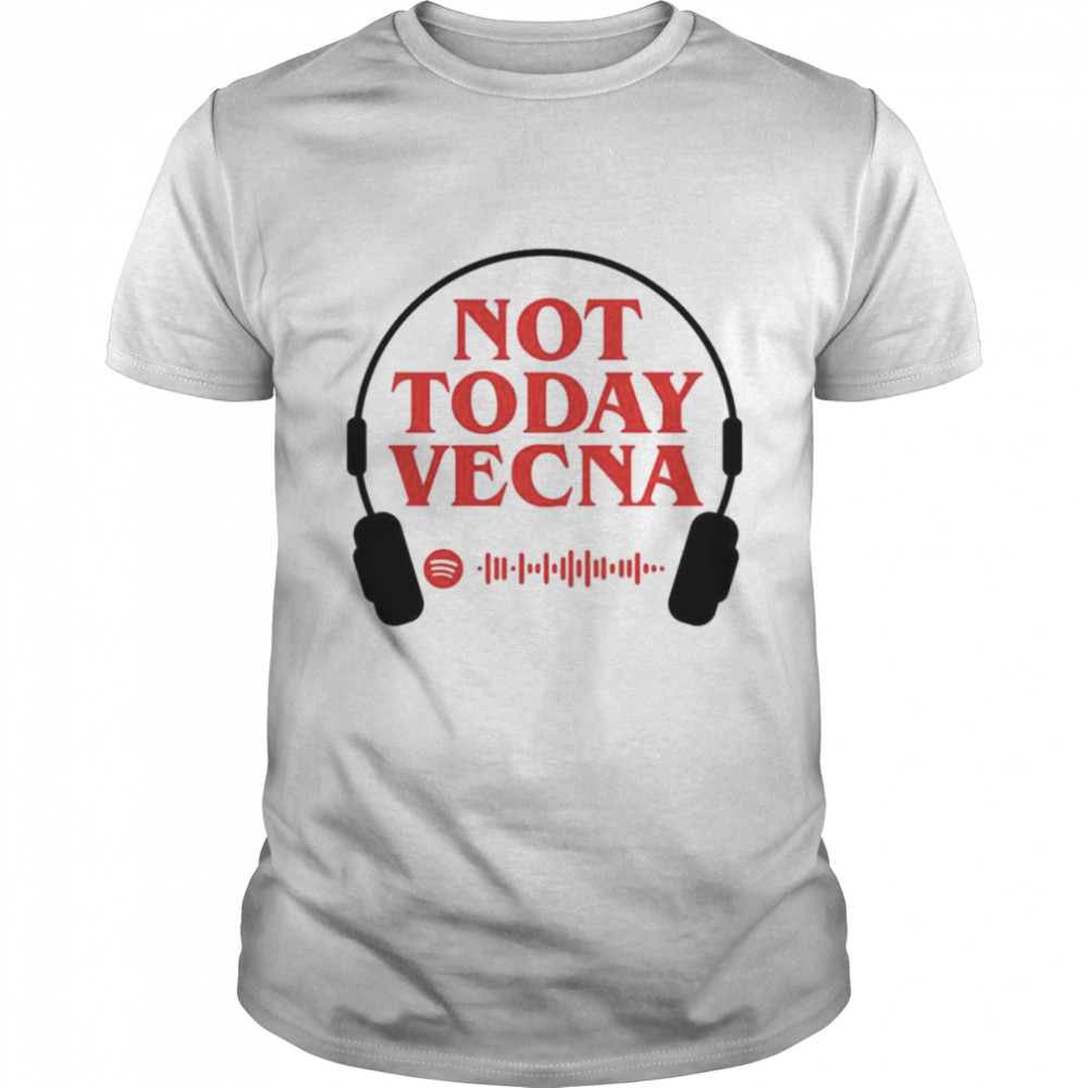 Not Today Vecna shirt