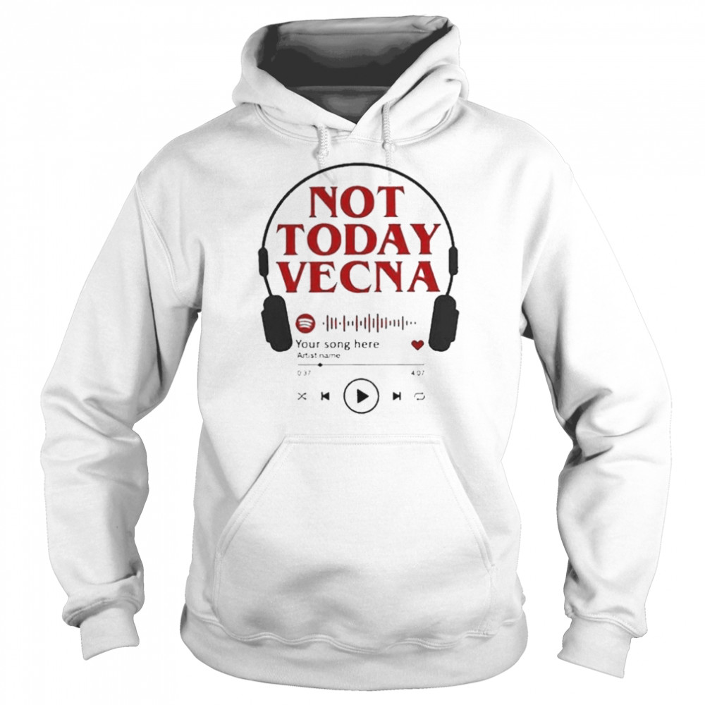 Not Today Vecna Shirt Unisex Hoodie