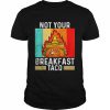 Not Your Breakfast Taco Rnc Breakfast Taco Shirt Classic Men's T-shirt