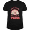 Not Your Breakfast Taco We Are Not Tacos Mexican Food Shirts Classic Men's T-shirt