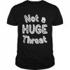 Not a huge threat  Classic Men's T-shirt