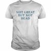 Not great but not dead  Classic Men's T-shirt