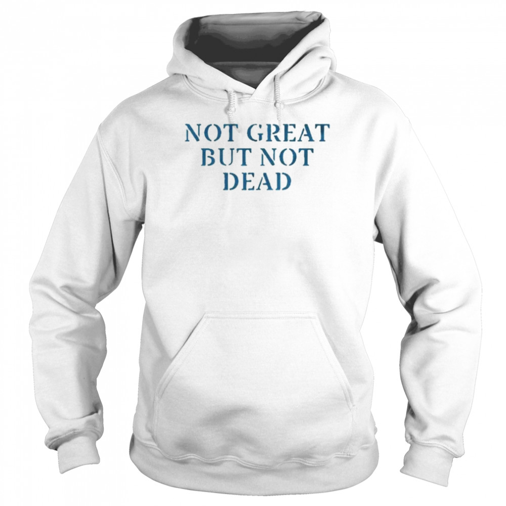 Not great but not dead  Unisex Hoodie