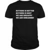 Nothing is better nothing is best we are unhappy we are unblessed  Classic Men's T-shirt