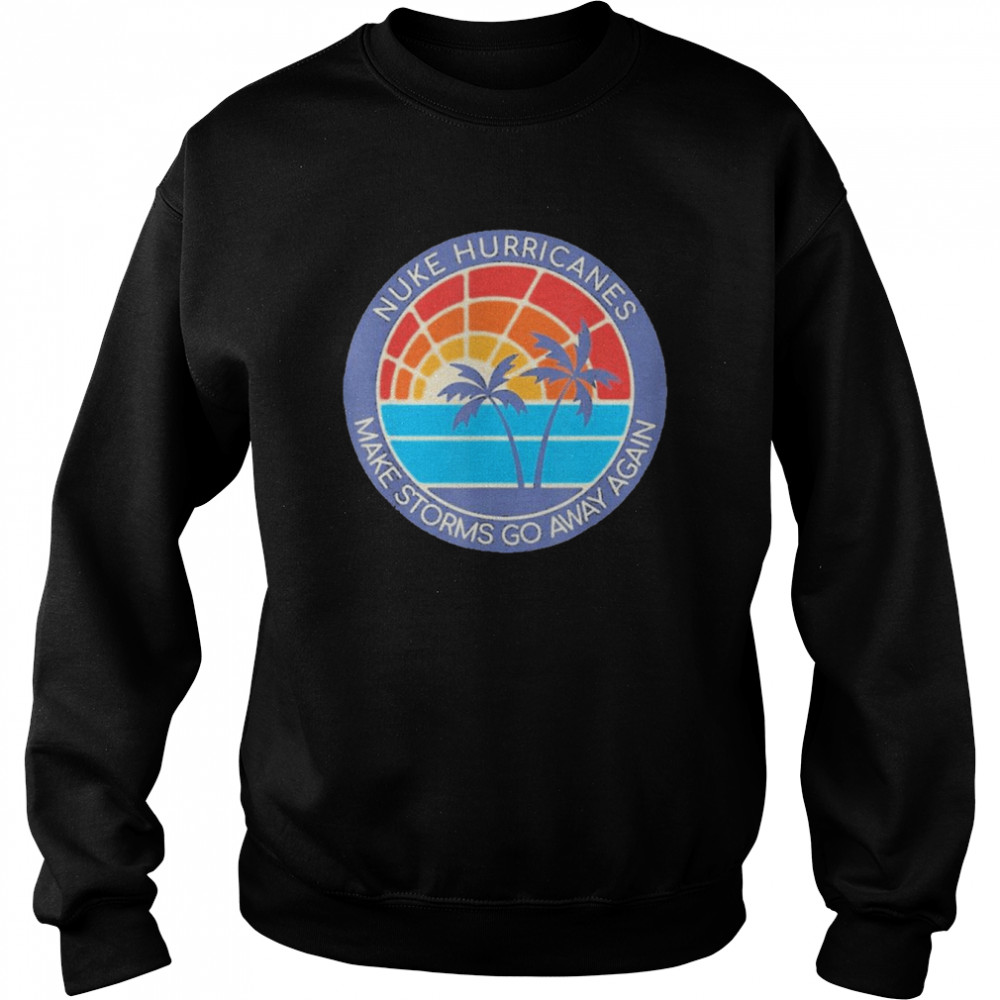 Nuke Hurricanes Shirt Unisex Sweatshirt