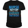 Nurse saving lives educating the Ignorant and being nice to the Idiots  Classic Men's T-shirt