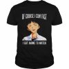 Of course I cum fast I got animeto watch 2022  Classic Men's T-shirt