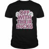 Off With Their Dicks Feminist Women’s Rights Pro Choice T-Shirt Classic Men's T-shirt