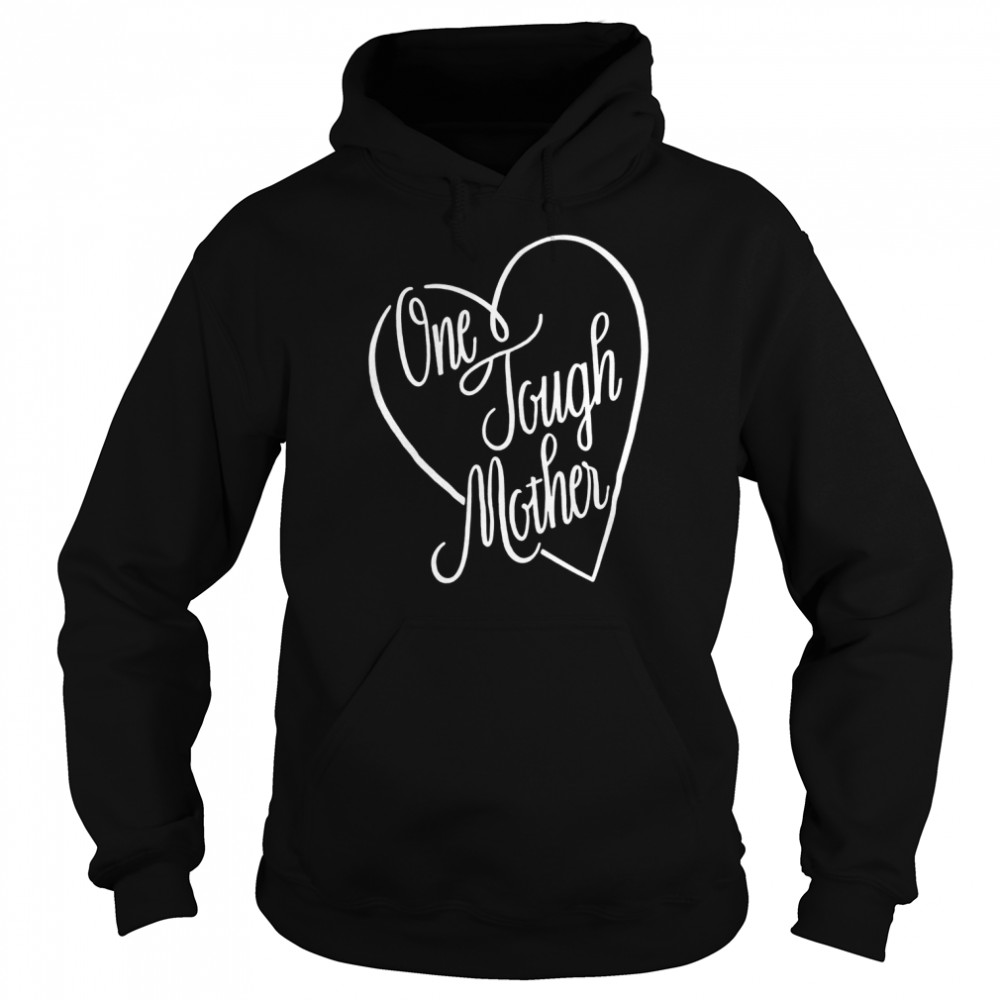 One Tough Mother heart  Unisex Hoodie