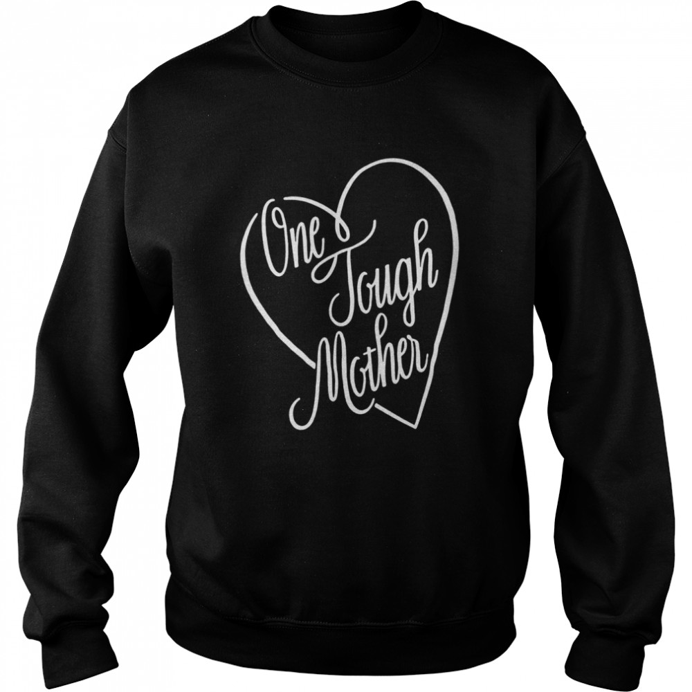 One Tough Mother heart  Unisex Sweatshirt