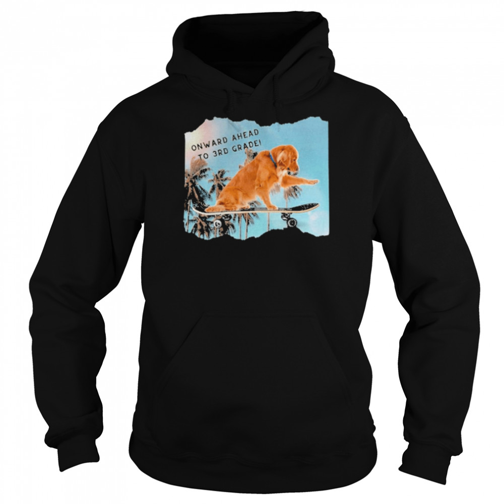 Onward Ahead To 3rd Grade Dog Shirt Unisex Hoodie