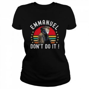 Ostrich Funny Emmanuel Don’t Do It Hilarious  Classic Women's T-shirt