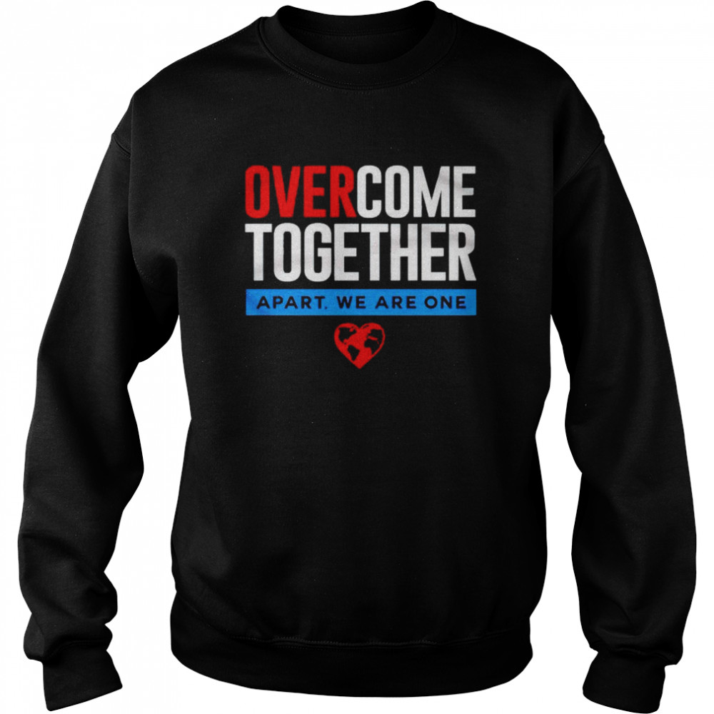 Over come together apart we are one  Unisex Sweatshirt