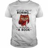 Owl just in case things get boring i’m bringing a book  Classic Men's T-shirt