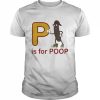 P is for poop  Classic Men's T-shirt