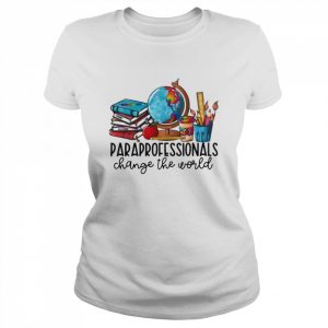 Paraprofessional Change The World Shirt Classic Women's T-shirt