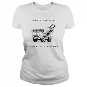 Peace Through Superior Firepower Shirt Classic Women's T-shirt