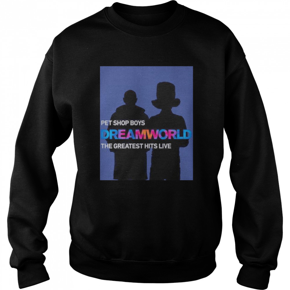 Pet Shop Boys Dreamworld The Greatest Hits Live  Unisex Sweatshirt