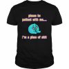 Please be patient with me i’m a piece of shit T- Classic Men's T-shirt