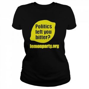 Politics Left You Bitter Lemonparty  Classic Women's T-shirt