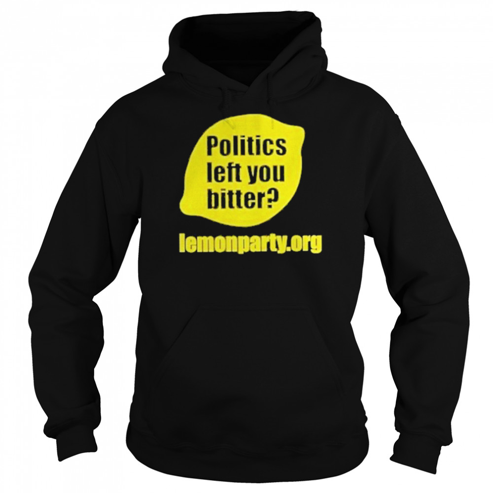 Politics Left You Bitter Lemonparty  Unisex Hoodie