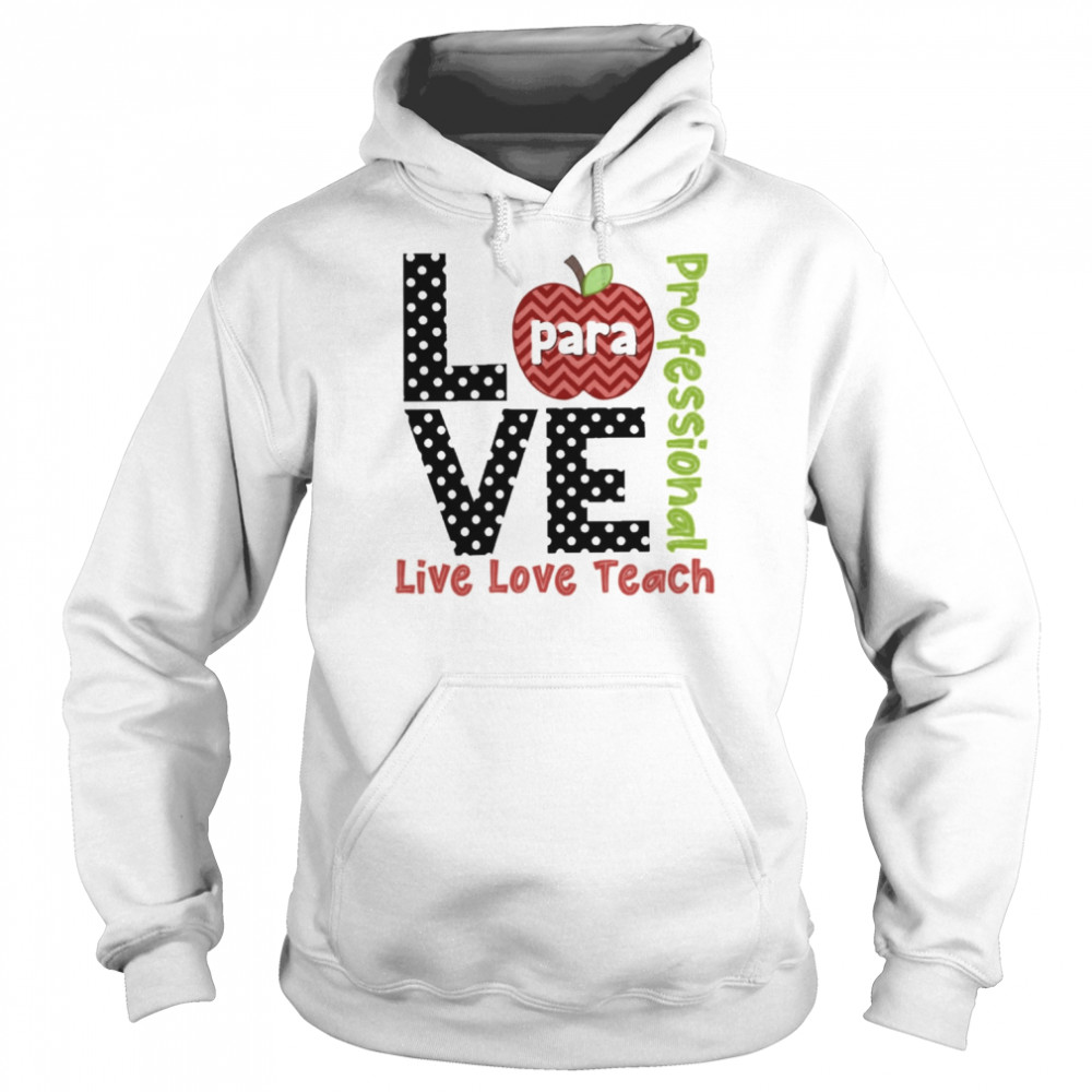 Polka Dots Zigzag Apple Love Live Love Teach Para Professional Shirt Unisex Hoodie