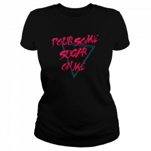 Pour Some Sugar On Me Def Leppard  Classic Women's T-shirt