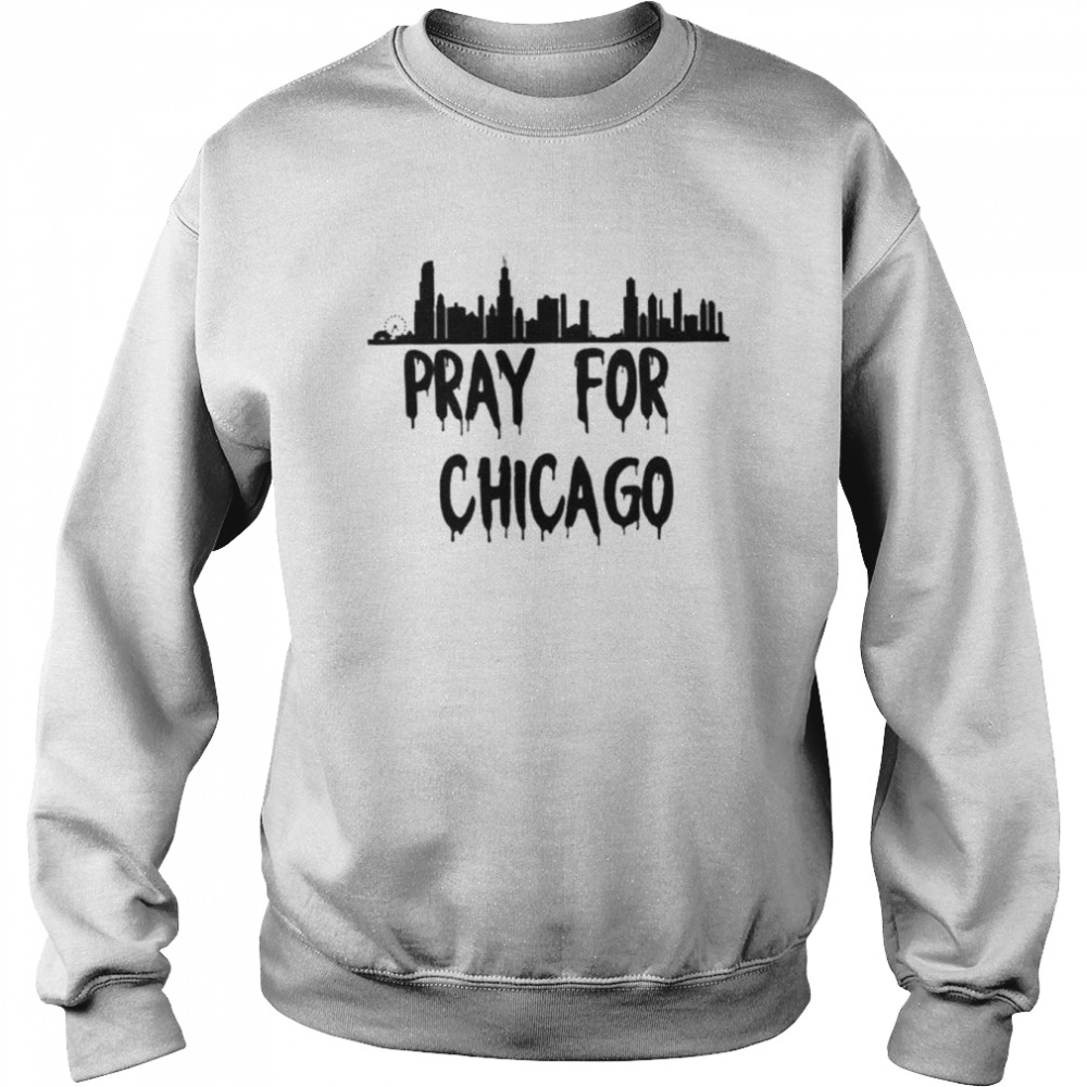 Pray for chicago end gun violence  Unisex Sweatshirt