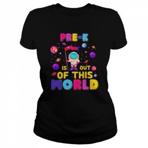 Pre-K Is Out Of This World Shirt Classic Women's T-shirt