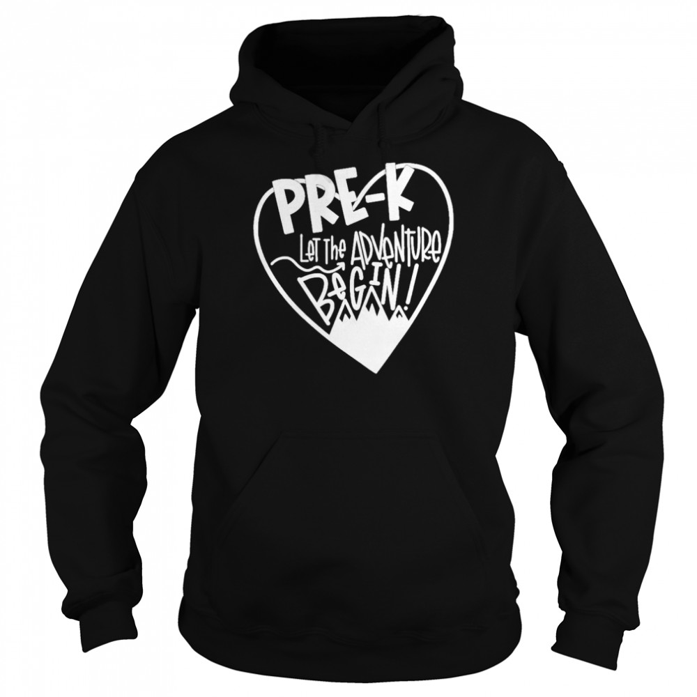 Pre-K Let The Adventure Begin Shirt Unisex Hoodie