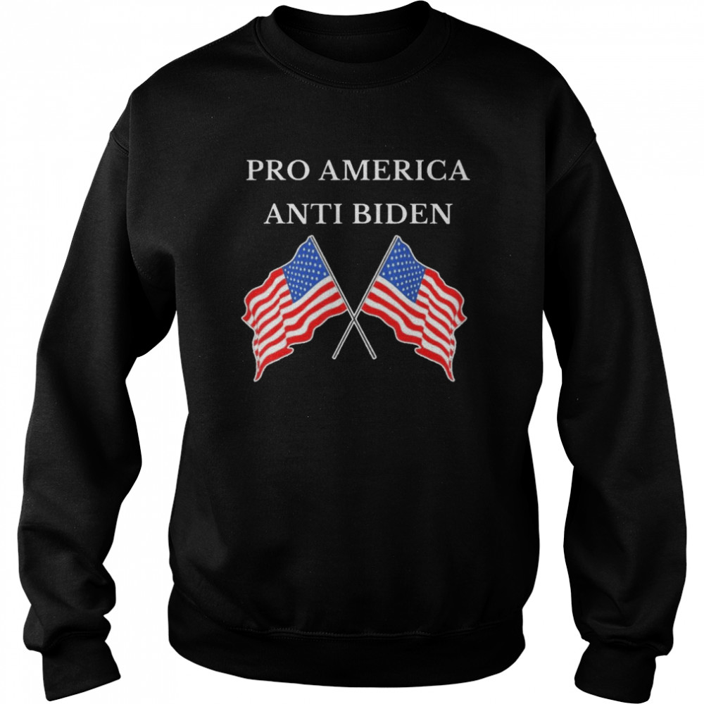 Pro America Anti Biden, Anti Joe Biden American Flag Shirt Unisex Sweatshirt